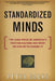 Standardized Minds: The High Price of America's Testing Culture and What We Can Do to Change It by Peter Sacks