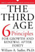The Third Age: Six Principles of Growth and Renewal After Forty by William Sadler