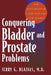 Conquering Bladder and Prostate Problems by Jerry Blaivas