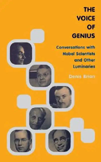 The Voice of Genius: Conversations with Nobel Scientists and Other Luminaries by Denis Brian