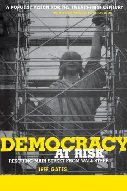 Democracy at Risk: Rescuing Main Street from Wall Street by Jeff Gates