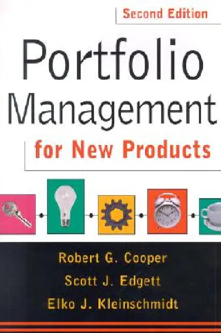 Portfolio Management for New Products by Robert G. Cooper, Scott J. Edgett, Elko J. Kleinschmidt