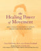 The Healing Power of Movement: How to Benefit from Physical Activity During Your Cancer Treatment by Lisa Hoffman