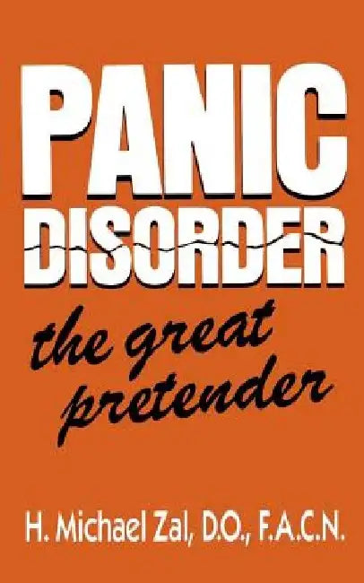 Panic Disorder: The Great Pretender by H. Michael Zal