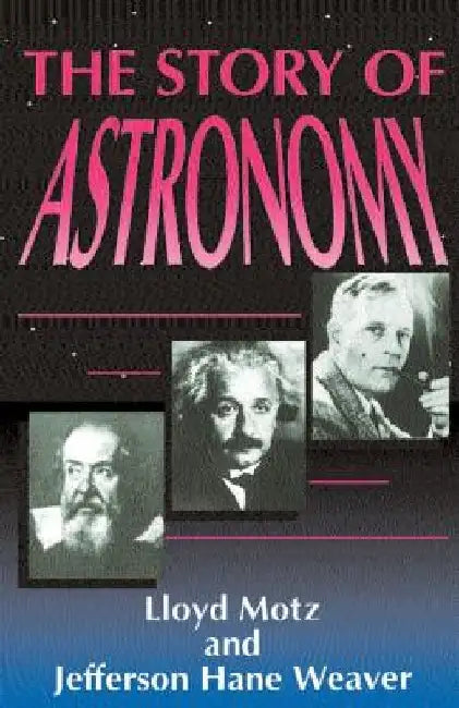 The Story of Astronomy by Lloyd Motz