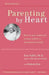 Parenting by Heart: How to Stay Connected to Your Child in a Disconnected World by Ron Taffel