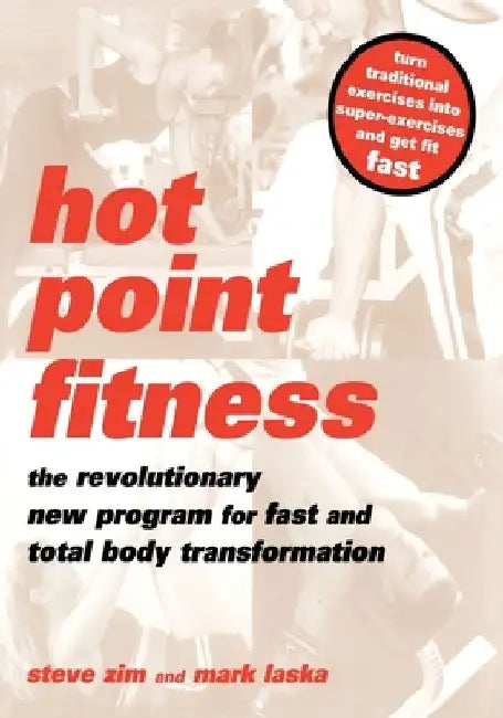 Hot Point Fitness: The Revolutionary New Program for Fast and Total Body Transformation by Steve Zim