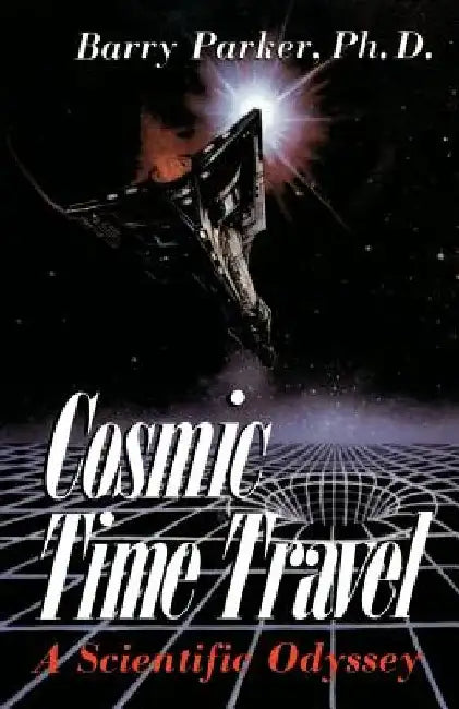 Cosmic Time Travel: A Scientific Odyssey by Barry Parker