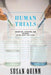 Human Trials: Scientists, Investors, and Patients in the Quest for a Cure by Susan Quinn