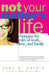 Not Your Mother's Life: Changing the Rules of Work, Love, and Family by Joan K. Peters