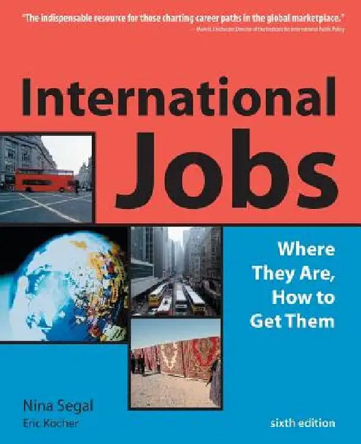 International Jobs: Where They Are, How to Get Them by Nina Segal