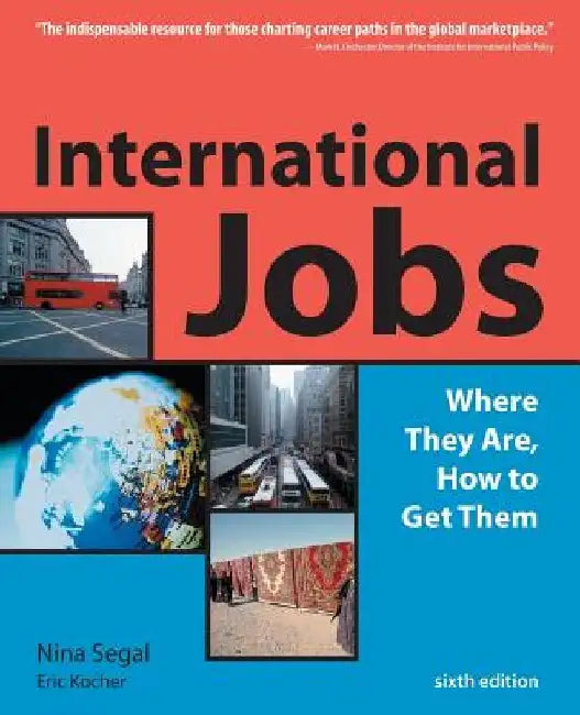International Jobs: Where They Are, How to Get Them by Nina Segal