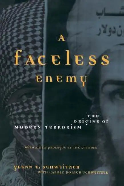 A Faceless Enemy: The Origins of Modern Terrorism by Glenn E. Schweitzer