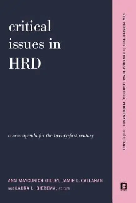 Critical Issues in Hrd by Ann Maycunich Gilley, Jamie Callahan, Laura Bierema