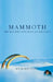 Mammoth: The Resurrection of an Ice Age Giant by Richard Stone