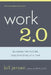 Work 2.0: Building the Future, One Employee at a Time by Bill Jensen