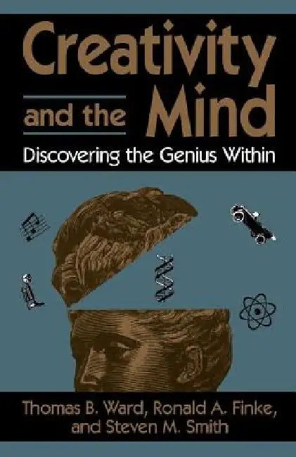 Creativity and the Mind: Discovering the Genius Within by Thomas B. Ward