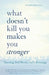 What Doesn't Kill You Makes You Stronger: Turning Bad Breaks Into Blessings by Maxine Schnall