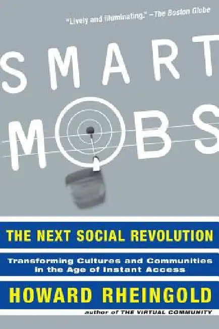 Smart Mobs: The Next Social Revolution by Howard Rheingold