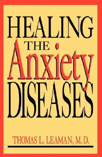 Healing the Anxiety Diseases by Thomas L. Leaman
