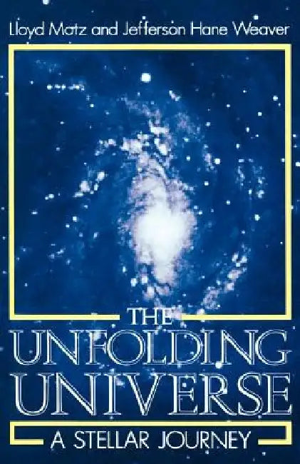 The Unfolding Universe: A Stellar Journey by Lloyd Motz