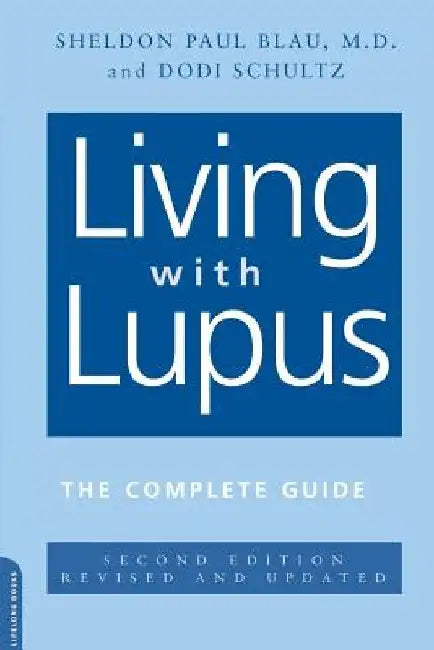 Living with Lupus: All the Knowledge You Need to Help Yourself by Blau Sheldon