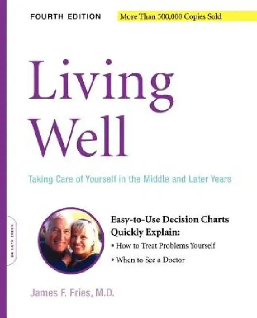 Living Well: Taking Care of Yourself in the Middle and Later Years by James F. Fries