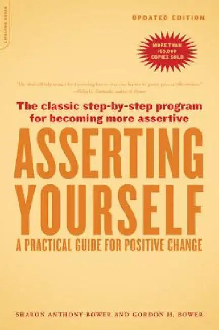 Asserting Yourself-Updated Edition: A Practical Guide for Positive Change (Updtd Da Capo PR) by Sharon Anthony Bower