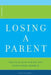 Losing a Parent: Practical Help for You and Other Family Members by Fiona Marshall