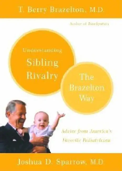 Understanding Sibling Rivalry: The Brazelton Way by T. Berry Brazelton