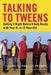 Talking to Tweens: Getting It Right Before It Gets Rocky with Your 8- To 12-Year-Old by Elizabeth Hartley-Brewer