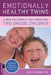 Emotionally Healthy Twins: A New Philosophy for Parenting Two Unique Children by Joan Friedman