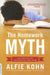 Homework Myth: Why Our Kids Get Too Much of a Bad Thing by Alfie Kohn