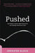Pushed: The Painful Truth about Childbirth and Modern Maternity Care by Jennifer Block