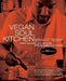 Vegan Soul Kitchen: Fresh, Healthy, and Creative African-American Cuisine by Bryant Terry