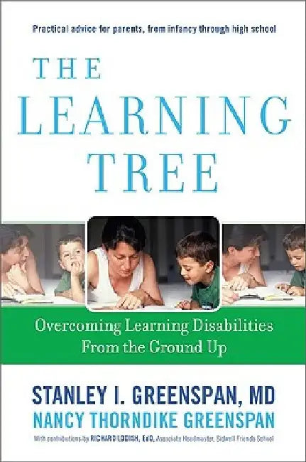 The Learning Tree: Overcoming Learning Disabilities from the Ground Up by Stanley I. Greenspan