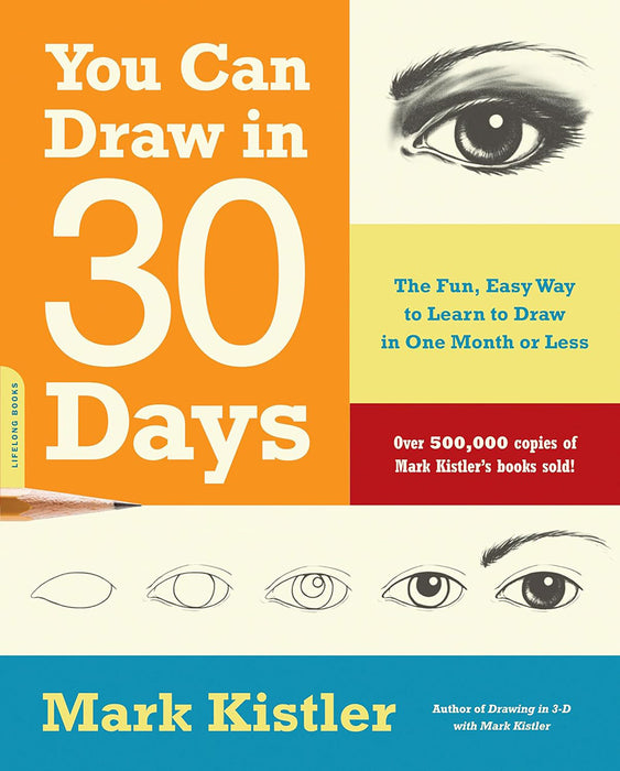 You Can Draw in 30 Days: The Fun, Easy Way to Learn to Draw in One Month or Less