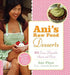 Ani's Raw Food Desserts: 85 Easy, Delectable Sweets and Treats by Ani Phyo