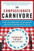 The Compassionate Carnivore: Or, How to Keep Animals Happy, Save Old Macdonald's Farm, Reduce Your Hoofprint, and Still Eat Meat by Catherine Friend