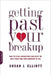 Getting Past Your Breakup: How to Turn a Devastating Loss Into the Best Thing That Ever Happened to You by Susan J. Elliott