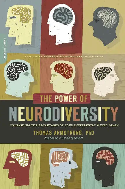 The Power of Neurodiversity: Unleashing the Advantages of Your Differently Wired Brain by Thomas Armstrong