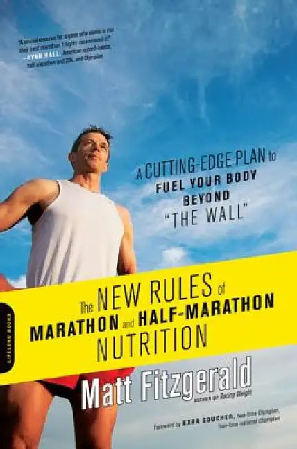 The New Rules of Marathon and Half-Marathon Nutrition by Matt Fitzgerald