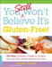 You Still Won't Believe It's Gluten-Free!: 200 More Delicious, Foolproof Recipes You and Your Whole Family Will Love by Roben Ryberg