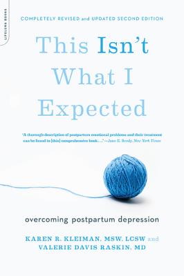 This Isn't What I Expected: Overcoming Postpartum Depression by Karen R. Kleiman