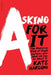 Asking for It: The Alarming Rise of Rape Culture--And What We Can Do about It by Kate Harding