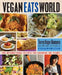 Vegan Eats World: 250 International Recipes for Savoring the Planet by Terry Hope Romero