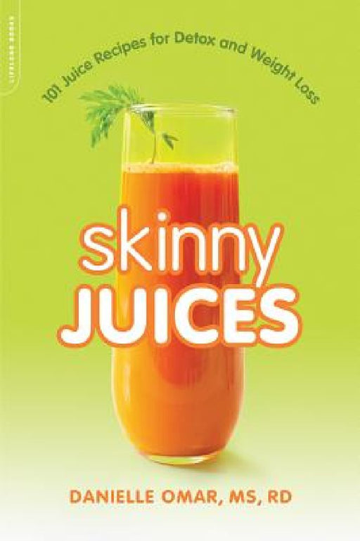 Skinny Juices: 101 Juice Recipes for Detox and Weight Loss by Danielle Omar