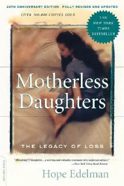 Motherless Daughters: The Legacy of Loss by Hope Edelman