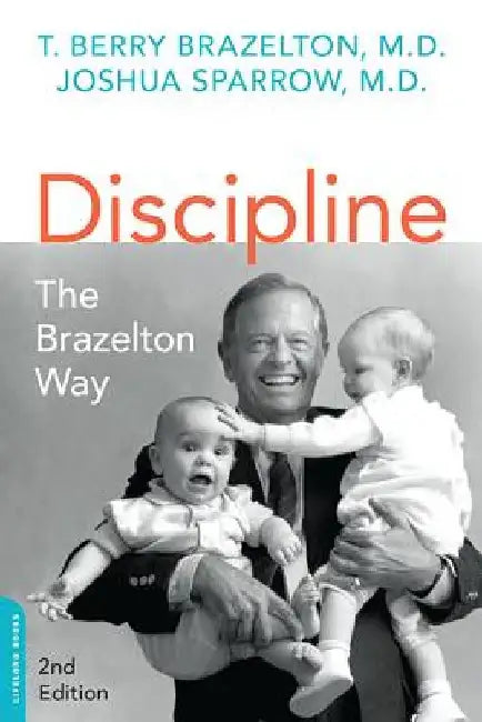 Discipline: The Brazelton Way, Second Edition by T. Berry Brazelton