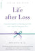 Life After Loss: A Practical Guide to Renewing Your Life After Experiencing Major Loss by Bob Deits